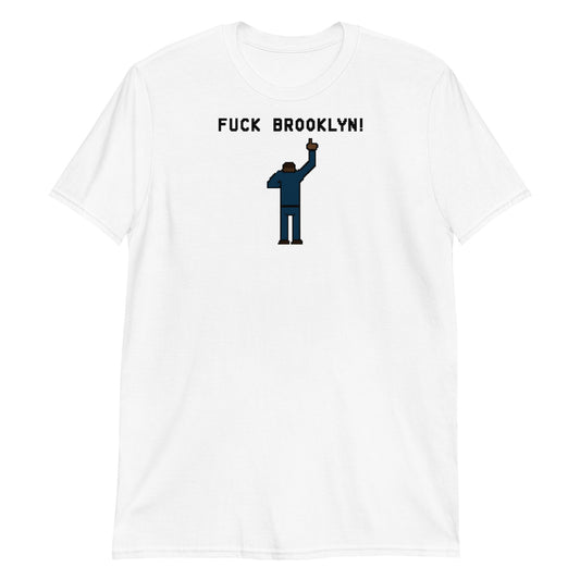 Fuck Brooklyn! Tee